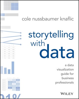Storytelling with Data by Cole Nussbaumer Knaflic (Paperback Book)