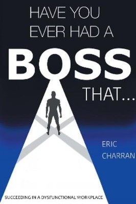 Eric Charran Have You Ever Had a Boss That . . . (Taschenbuch) (US IMPORT)
