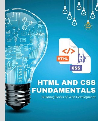 HTML and CSS Fundamentals Building Blocks of Web Development Kiet Huynh Buch