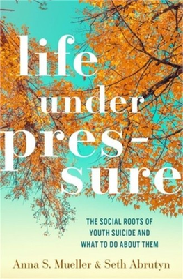 #ad #ad Life Under Pressure: The Social Roots of Youth Suicide and What to Do about Them $30.35