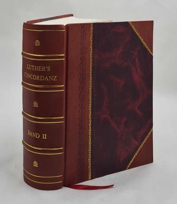 Geist aus Luther's Schriften, oder Concordanz d Vol-2 (G-J) 1829 [Leather Bound]