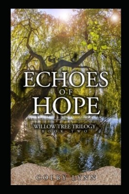 Echoes of Hope Willow Tree Trilogy Book Two -  NEW COLBY. LYNN