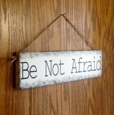 BE NOT AFRAID Handmade Rustic Primitive Country Farmhouse Hanging Door Sign
