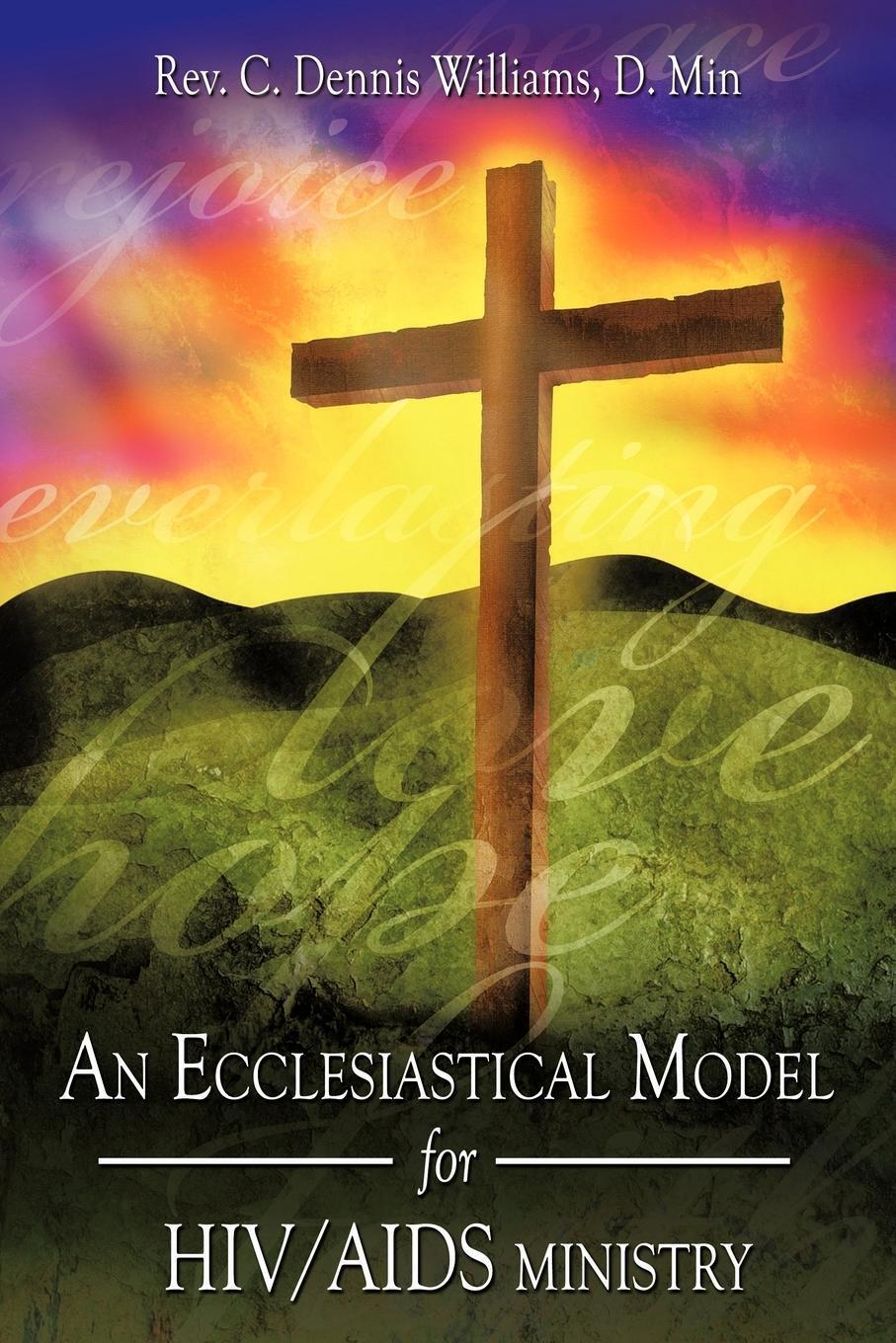 Rev C. Dennis Williams D. Min | An Ecclesiastical Model For Hiv/aids