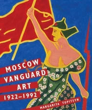 MOSCOW VANGUARD ART 1922-1992 Russian avant-garde, socialist realism, postwar