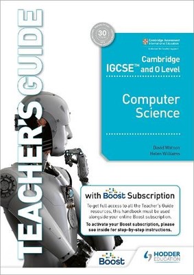 Cambridge IGCSE and O Level Computer Science Teacher's Guide ... - 9781398318502