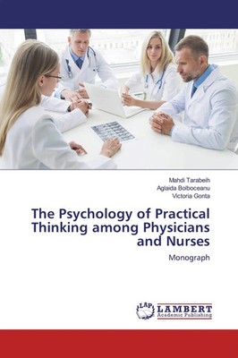 The Psychology of Practical Thinking among Physicians and Nurses | Monograph
