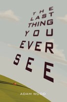 Adam Wood | The Last Thing You Ever See | Taschenbuch | Englisch (2011)