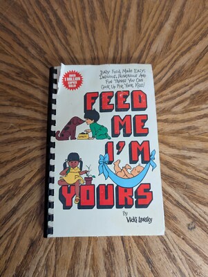 Feed Me I'm Yours Vicki Lansky Homemade Retro Baby Toddler First Cookbook