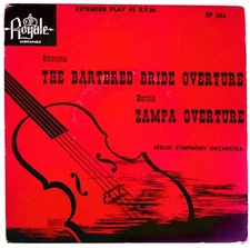 BERLIN SYMPHONY ORCHESTRA THE BARTERED BRIDE OVERTURE/ZAMPA... VINYL 45 78-46