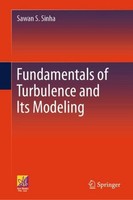 Fundamentals Of Turbulence And Its Modeling Sawan S. Sinha