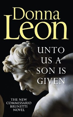 Unto Us a Son Is Given: Shortlisted for the Gold Dagge by Leon, Donna 1785152173