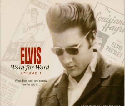 Elvis Presley - Word For Word Vol.1 - What Elvis said and exactly how he said...