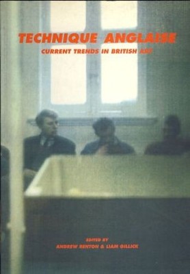 Technique Anglaise. Current Trends in British Art. Renton, Andrew und Liam Gilli