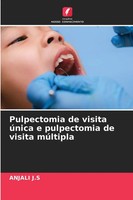 Anjali J. S | Pulpectomia De Visita úNica E Pulpectomia De Visita MúLtipla