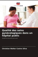 Christian Walter Castro Silva | Qualité Des Soins GynéCologiques Dans Un...