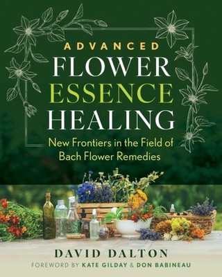 Advanced Flower Essence Healing by David Dalton Paperback