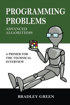 PROGRAMMING PROBLEMS: ADVANCED ALGORITHMS (VOLUME 2) By Bradley Green