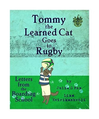 Tommy the Learned Cat Goes to Rugby, Julia Bruce, Lika Kvirikashvili, Julie G. F