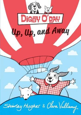 Shirley Hughes Digby O'Day Up, Up, and Away (Hardback)