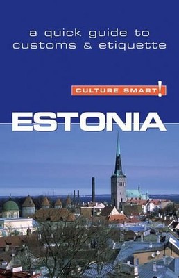 Estonia - Culture Smart!: The Essential Guide to Customs & Culture by Clare Thom