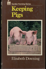 Keeping Pigs ; by Elisabeth Downing - Hardcover Book, 1978