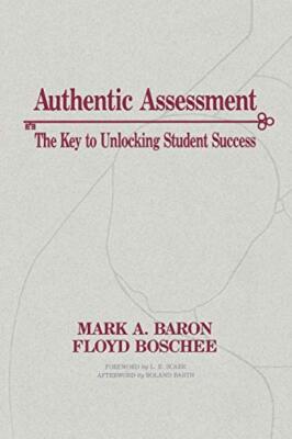 Authentic Assessment: The Key to Unlocking Student Success                     