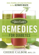 The Juice Lady's Remedies for Diabetes: Juices, Smoothies, and Living Foods ...
