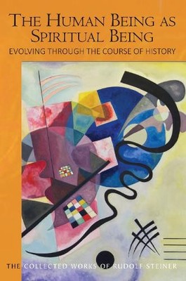 Rudolf Steiner The Human Being as Spiritual Being Evolving through (Taschenbuch)