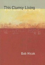 This Clumsy Living - Bob Hicok, University of Pittsburgh Press, Quality