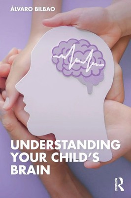 Understanding Your Child's Brain Álvaro Bilbao Taschenbuch Englisch 2023