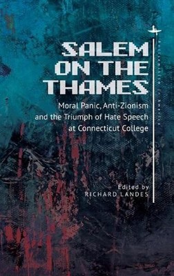 Salem on the Thames: Moral Panic, Anti-Zionism, and the Triumph of Hate Speech a