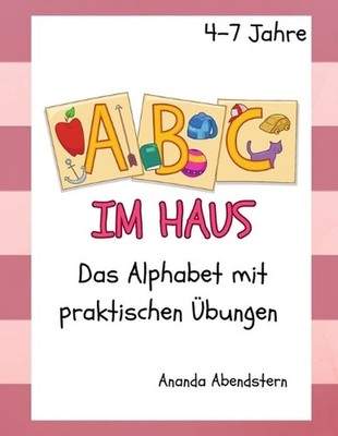 ABC im Haus: Das Alphabet mit praktischen ?bungen by Ananda Abendstern Paperback