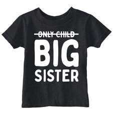 Toddler Funny T Shirts Only Child Big Sister Sarcastic Tee For Young Kids