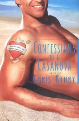 Confessions Of A Casanova - Hardcover By Kenry, Chris - GOOD