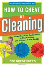 How to Cheat at Cleaning : Time-Slashing Techniques to Cut Corner