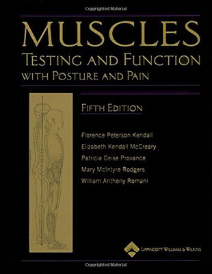 Muscles: Testing and Function, with Posture and Pain - Kendall Bs PT Fapta, F...