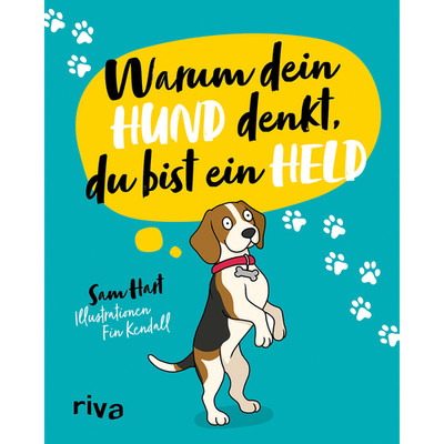 Warum dein Hund denkt, du bist ein Held: Das lustige und liebevolle Geschen ...