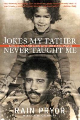 Jokes My Father Never Taught Me : Life, Love, and Loss With Richard Pryor, Pa...