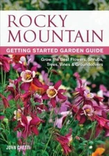 Rocky Mountain Getting Started Garden Guide: Grow the Best Flowers, Shrub - GOOD