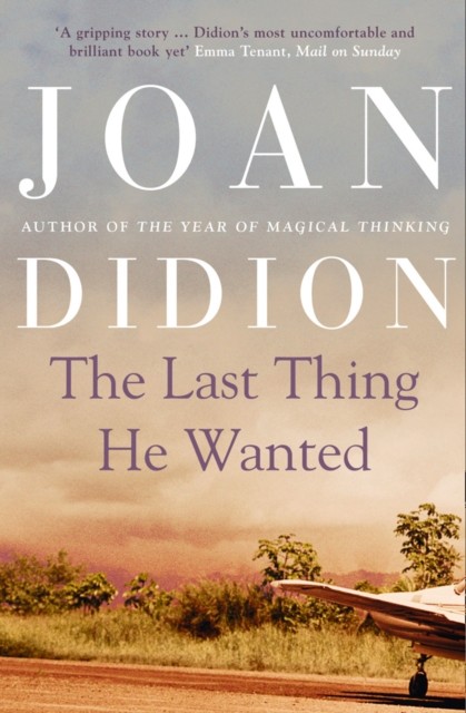 The Last Thing He Wanted by Joan Didion (Paperback Book)