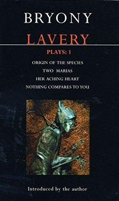 Plays 1: Origin of the Species / Two Marias / Her Aching... - Bryony Lavery