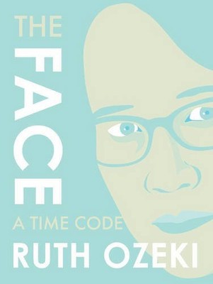 The Face: A Time Code by Ozeki, Ruth [Paperback]