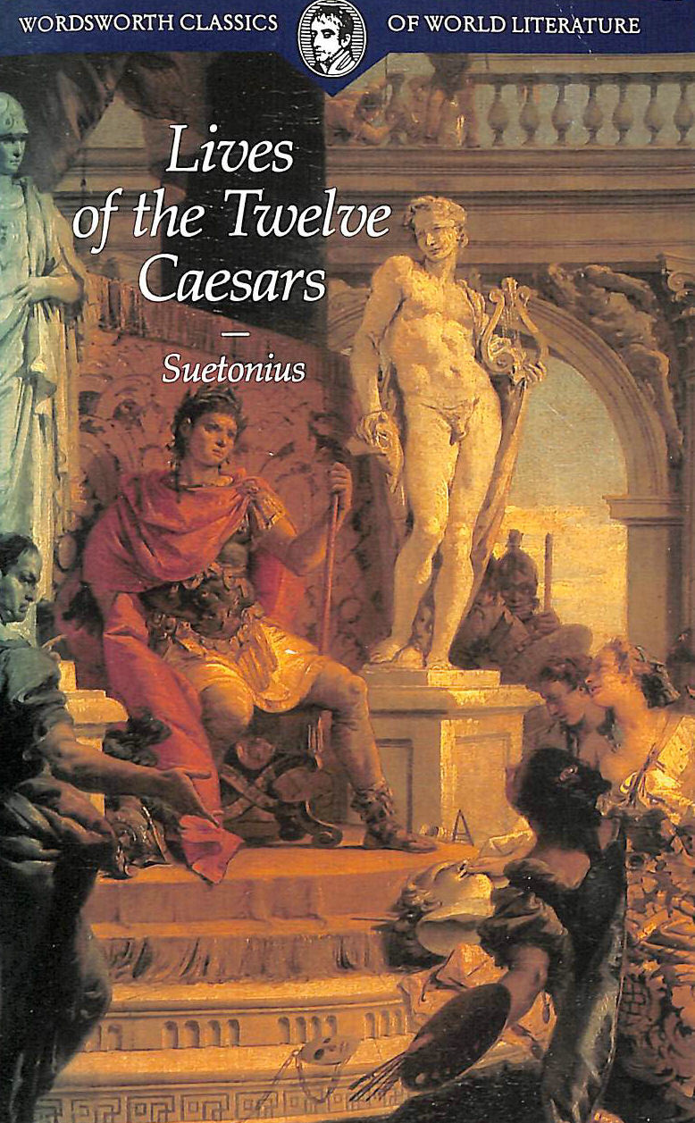 Lives of the Twelve Caesars (Classics of World Literature) by Suetonius