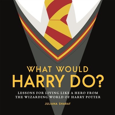 What Would Harry Do? by Juliana Sharaf (Hardback Book)