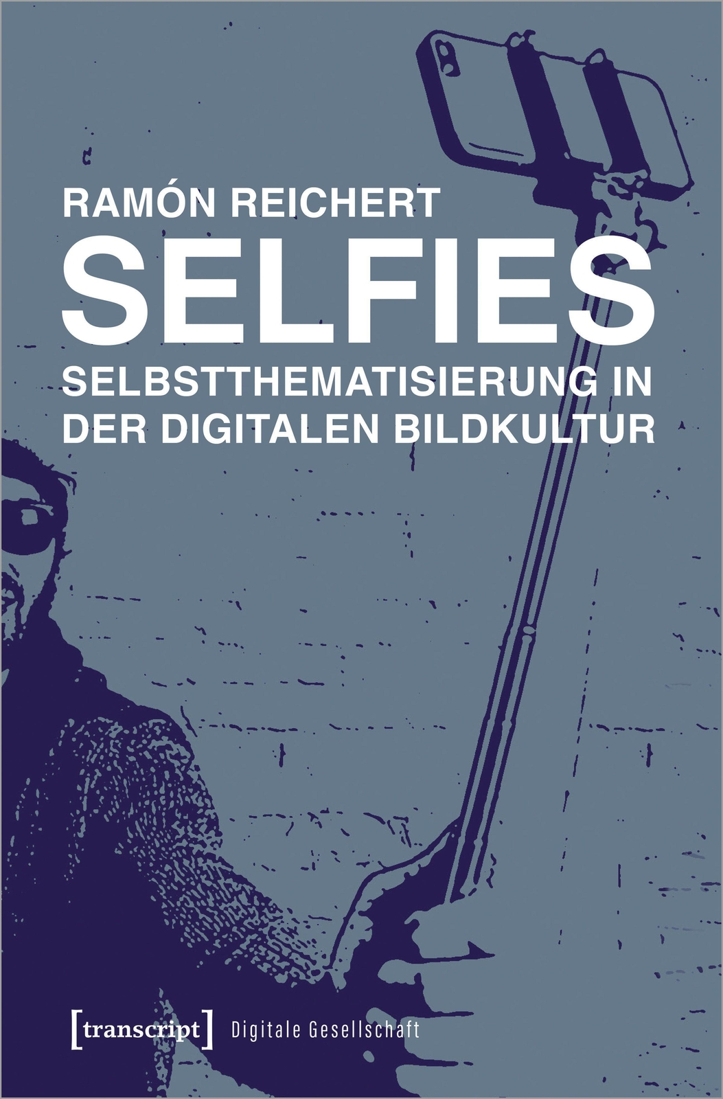 Selfies - Selbstthematisierung In Der Digitalen Bildkultur Ramón