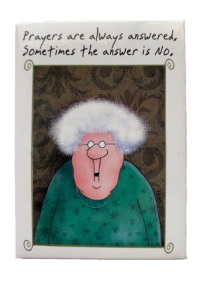 Prayers Are Always Answered, Sometimes The Answer is No Leslie Murray Magnet