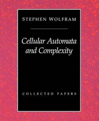 Cellular Automata And Complexity: Collected Papers by Stephen Wolfram: Used