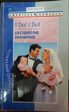 I DO! I DO! (HARLEQUIN AMERICAN ROMANCE #833) (MAITLAND By Jacqueline Diamond