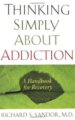 Thinking Simply about Addiction : A Handbook for Recovery Richard